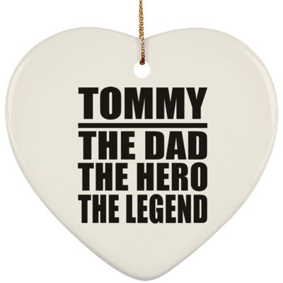 Designsify Christmas Tree Decoration, Tommy The Dad The Hero The Legend, Heart Ornament, Gifts for Birthday Anniversary Valentines Mom Mothers Fathers Day Party, to Men Women Him Her Friend Mom