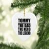 Designsify Christmas Tree Decoration, Tommy The Dad The Hero The Legend, Heart Ornament, Gifts for Birthday Anniversary Valentines Mom Mothers Fathers Day Party, to Men Women Him Her Friend Mom view 2