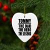 Designsify Christmas Tree Decoration, Tommy The Dad The Hero The Legend, Heart Ornament, Gifts for Birthday Anniversary Valentines Mom Mothers Fathers Day Party, to Men Women Him Her Friend Mom view 3