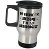 Audiologist Travel Mug Gifts - Of Course Im Awesome - Insulated Stainless Steel Coffee Tumbler Funny Cute Gag Audiology ASHA Audiological Center AudD AUD Graduation Idea view 1