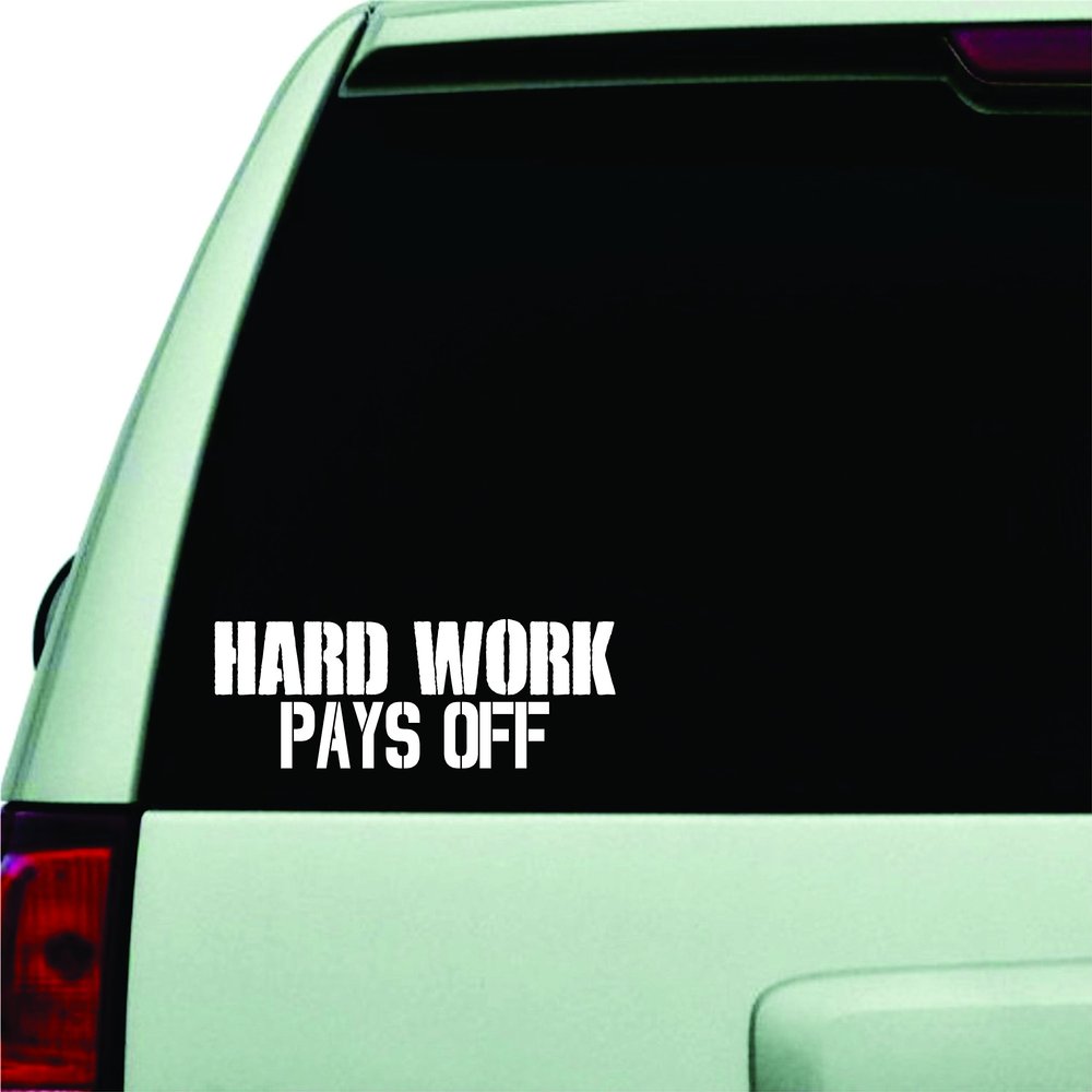 Hard Work Pays Off Wall Decal Quote Design Sticker Vinyl Art Words Decor Car Truck JDM Windshield Race Drift Window Funny Adult Teen Inspirational Motivational Gym Fitness Work Out