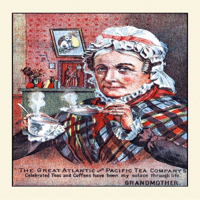 Victorian trade card for The Great Atlantic and Pacific Tea Company An older woman sips a steaming hot cup of tea and states Celebrated teas and coffees have been my solace through life - Grandmother