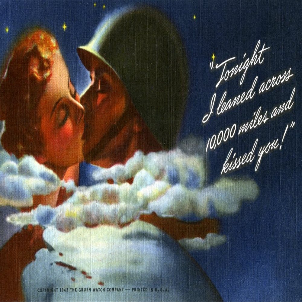A world war II postcard Tonight I Leaned Across 10000 Miles and Kissed You of two lovers separated by a global conflict Issued by the Greun watch company The Gruen Watch Company was formerly one of