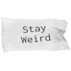 RDP Designs Stay Weird pillowcase view 1