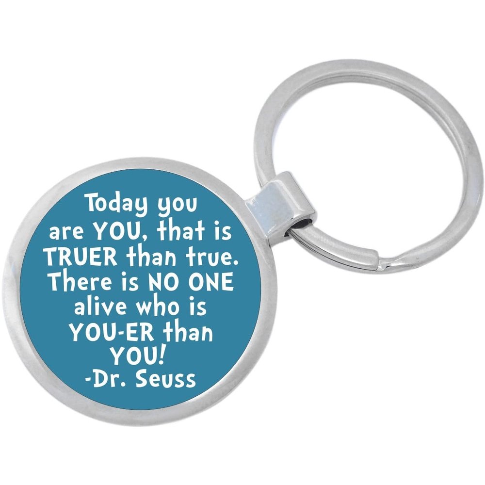 Dr Seuss Quote Be You Keychain Featuring Loop for Keys or Backpack