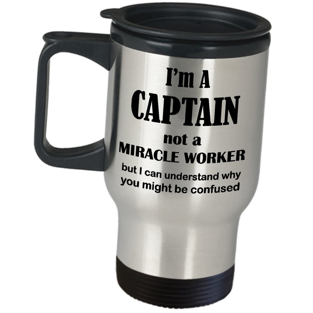 Art by Chelsydale Captain Gifts Funny Travel Mug - Not A Miracle Worker Insulated Stainless Steel Coffee Tumbler - Cute Gag for Chief Officer Commander Ship Boat Pilot
