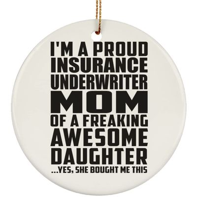 Designsify Christmas Tree Decoration, Proud Insurance Underwriter Mom of Awesome Daughter, Circle Ornament, Gifts for Birthday Anniversary Valentines Mom Mothers Fathers Day Party, to Men Women