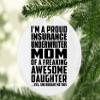 Designsify Christmas Tree Decoration, Proud Insurance Underwriter Mom of Awesome Daughter, Circle Ornament, Gifts for Birthday Anniversary Valentines Mom Mothers Fathers Day Party, to Men Women view 2