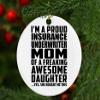 Designsify Christmas Tree Decoration, Proud Insurance Underwriter Mom of Awesome Daughter, Circle Ornament, Gifts for Birthday Anniversary Valentines Mom Mothers Fathers Day Party, to Men Women view 4