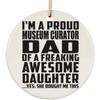 Designsify Christmas Tree Decoration, Proud Museum Curator Dad of Awesome Daughter, Circle Ornament, Gifts for Birthday Anniversary Valentines Mom Mothers Fathers Day Party, to Men Women Him Her view 1