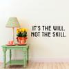 Vinyl Wall Art Decal - It's The Will Not The Skill - 12" x 40" - Motivational Inspirational Home Decor - Bedroom Living Room Gym Office Decor - Trendy Wall Art Positive Quotes view 1
