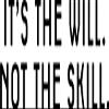 Vinyl Wall Art Decal - It's The Will Not The Skill - 12" x 40" - Motivational Inspirational Home Decor - Bedroom Living Room Gym Office Decor - Trendy Wall Art Positive Quotes view 4