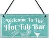 RED OCEAN Welcome To The Hot Tub Bar Novelty Garden Shed Jaccuzzi Pool Hanging Plaque Outdoor Sign view 1