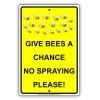 Give Bees A Chance No Spraying Please Warning Notice Plate Aluminium Metal 18"x24" Sign view 1