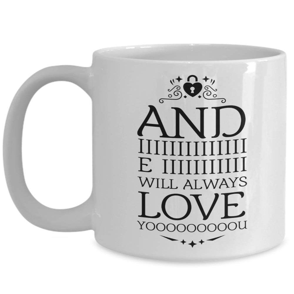 And I Will Always Love You Mug for Wife or Girlfriend, Funny Valentines Gift for Her Coffee Cup
