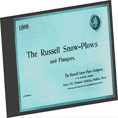1898 The Russell Snow-Plows and Flangers : Best on Earth, Beats the World by Russell Snow-Plow Company, Boston Mass. (REPLICA Trade Samples Catalog of asnow removal train / railroad cars in the late 19th century, designed and manufactured by design F