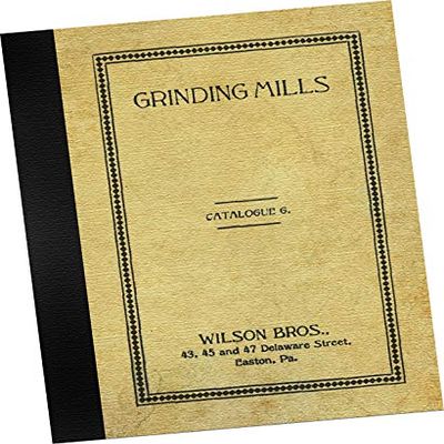 The Wilson Patent Grinding Mills and Bone Cutters, Catalogue No. 6 (circa 1909) from Wilson Brothers, Easton Pennsylvania USA (REPLICA Trade Samples Catalog showing farm and homestead equipment styles available to be sold "wholesale" to farm equip re
