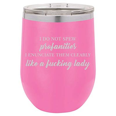 12 oz Double Wall Vacuum Insulated Stainless Steel Stemless Wine Tumbler Glass Coffee Travel Mug With Lid I Do Not Spew Profanities Funny Woman (Hot-Pink)