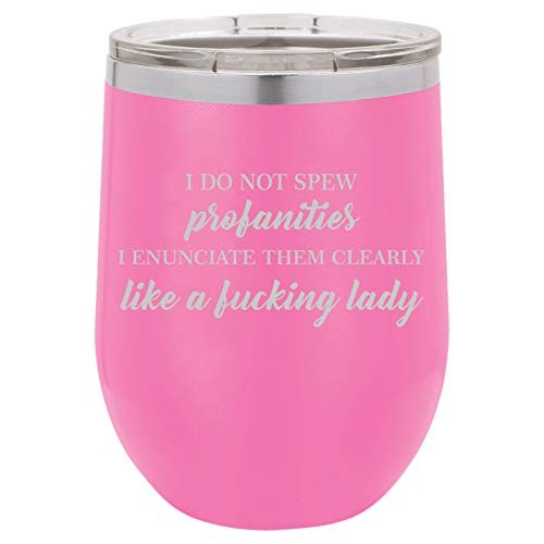 12 oz Double Wall Vacuum Insulated Stainless Steel Stemless Wine Tumbler Glass Coffee Travel Mug With Lid I Do Not Spew Profanities Funny Woman (Hot-Pink)