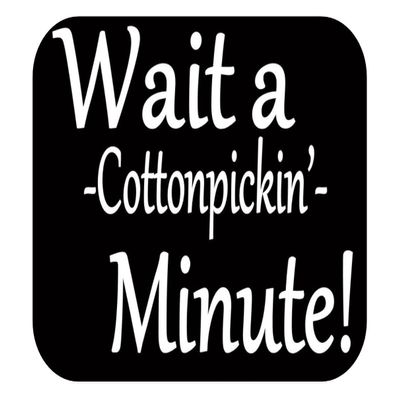 Wait a Cotton Pickin Minute TP175 Vinyl 6" Decal Sticker Southern Baby on Board mom Motherhood