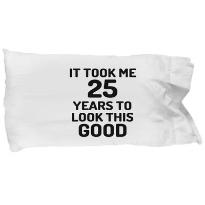 25th Birthday Pillowcase Pillow Cover Case 25 Year Old Anniversary Bday Funny Gift Idea Bed Body King Queen Set Standard Size 20x30