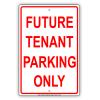Future Tenant Parking Only Reserved Spot Alert Caution Warning Notice Aluminum Metal Tin 18"x24" Sign Plate view 1