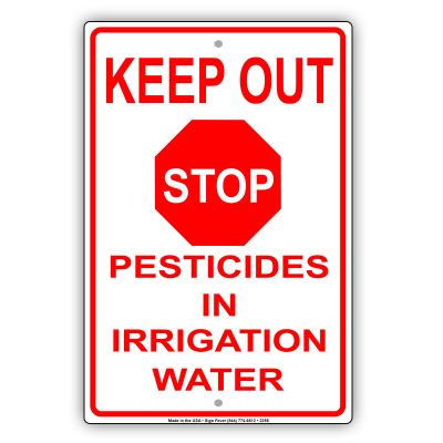 Keep Out Stop Sign Pesticides In Irrigation Water EPA Safety Alert Caution Warning Notice Aluminum Metal Tin 18"x24" Sign Plate