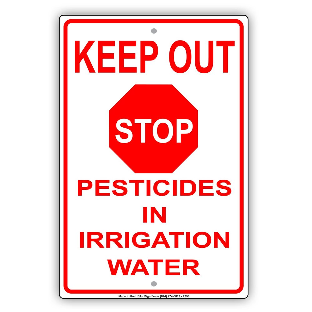 Keep Out Stop Sign Pesticides In Irrigation Water EPA Safety Alert Caution Warning Notice Aluminum Metal Tin 18"x24" Sign Plate