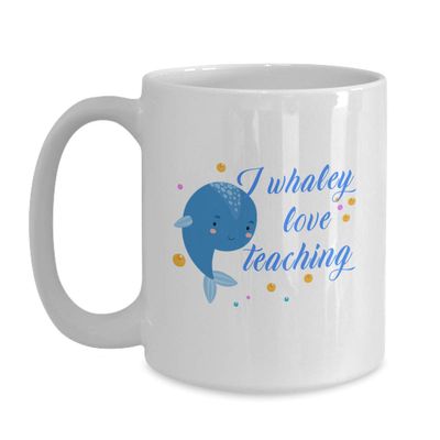 BeeTeeStore Whaley Love Teaching Sea Animal Mug - 15oz White Ceramic Coffee Cup for Teachers & Whale Lovers - Great Back to School & Teacher Appreciation Week Gift