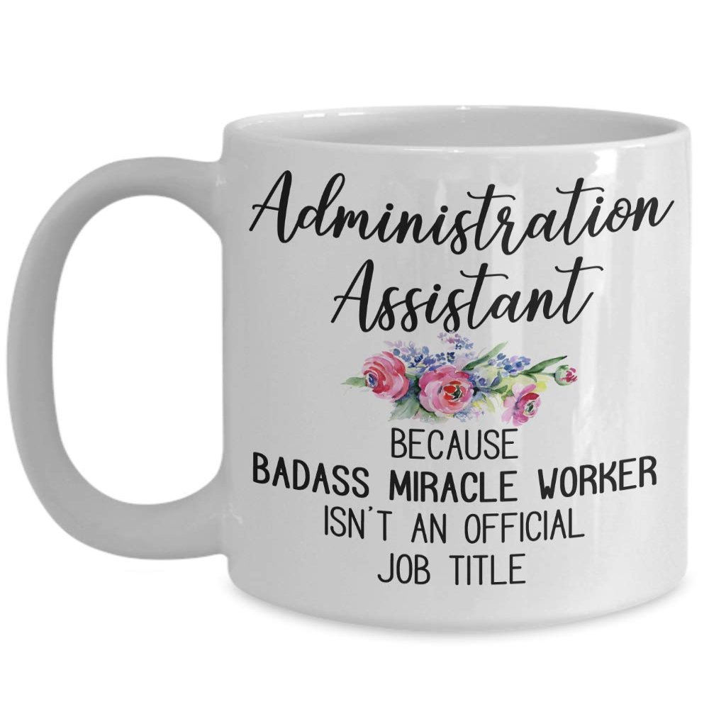 Administrative Assistant Mug, Funny Gift for Administrative Assistant Coffee Cup, Badass Miracle Worker