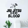 Jiu Jitsu is in My Blood Wall Decal Sticker Vinyl Art Bedroom Living Room Decor Decoration Teen Quote Inspirational Boy Girl Sports MMA Fight Karate Muay Thai view 1