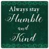 12 X 12 Satin Metal Sign - Always Stay Humble view 1