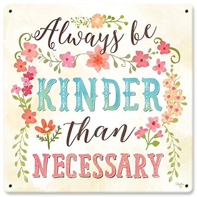 12 X 12 Satin Metal Sign - Always Be Kinder