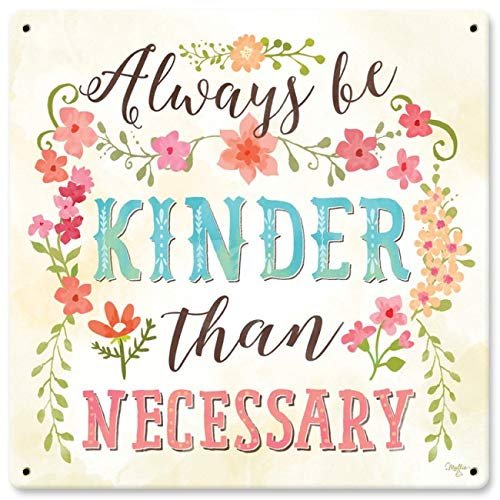 12 X 12 Satin Metal Sign - Always Be Kinder