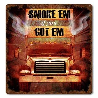 12 X 18 Satin Metal Sign - Smoke 'Em If You Got 'Em