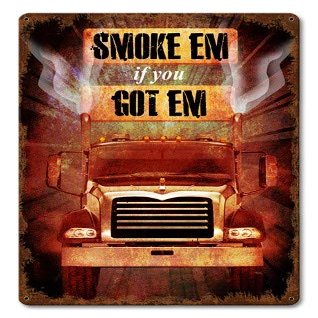 12 X 18 Satin Metal Sign - Smoke 'Em If You Got 'Em