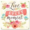 12 X 12 Satin Metal Sign - Live Every Moment view 1