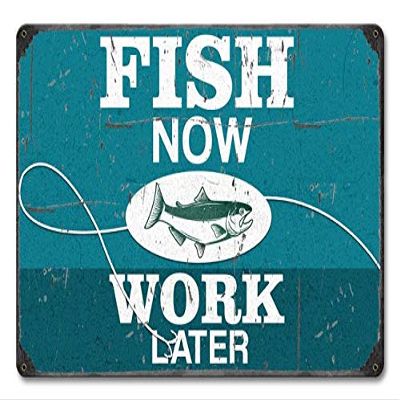 12 X 18 Satin Metal Sign - Fish Now Work Later/W Wood Frame/W Wood Frame