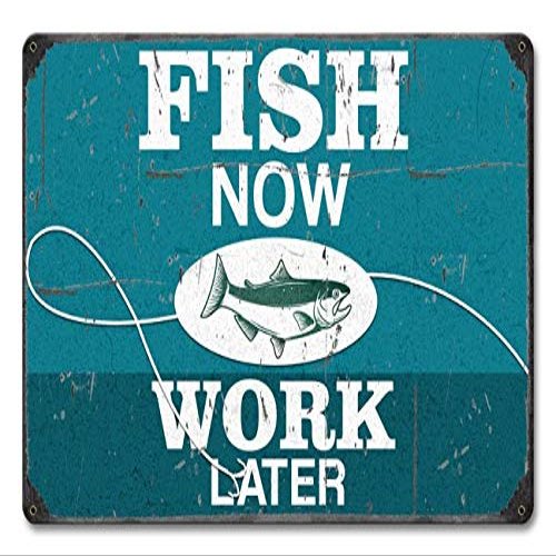 12 X 18 Satin Metal Sign - Fish Now Work Later/W Wood Frame/W Wood Frame