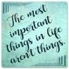 12 X 12 Satin Metal Sign - The Most Important Things view 1
