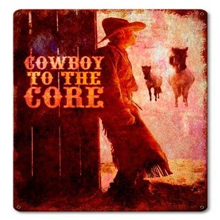 12 X 18 Satin Metal Sign - Cowboy To The Core