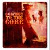 12 X 18 Satin Metal Sign - Cowboy To The Core view 1
