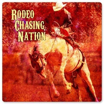 12 X 12 Satin Metal Sign - Rodeo Chasing Nation
