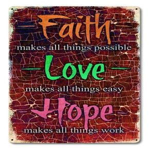 12 X 18 Satin Metal Sign - Faith Love Hope