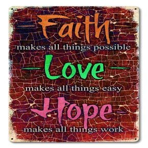 12 X 18 Satin Metal Sign - Faith Love Hope