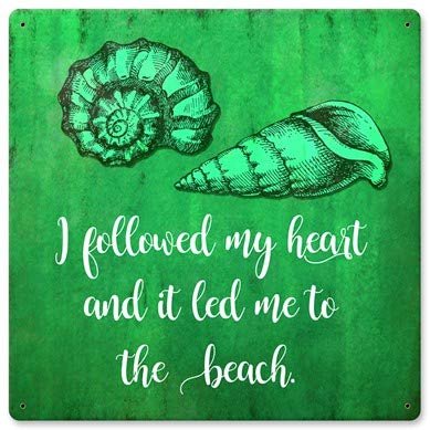 12 X 12 Satin Metal Sign - Followed My Heart To The Beach