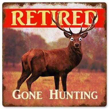 12 X 12 Satin Metal Sign - Retired Gone Hunting