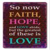 12 X 18 Satin Metal Sign - Faith Hope Love Corinthians/W Wood Frame/W Wood Frame view 1