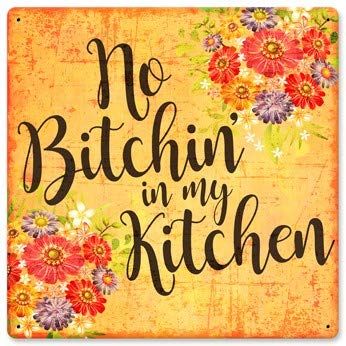 12 X 12 Satin Metal Sign - No Bitchin In My Kitchen