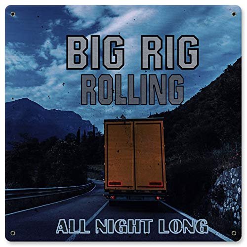 12 X 12 Satin Metal Sign - Big Rig Rolling All Night Long